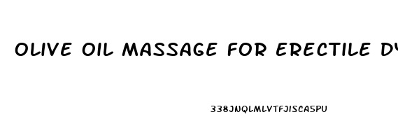 Olive Oil Massage For Erectile Dysfunction