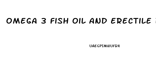 Omega 3 Fish Oil And Erectile Dysfunction