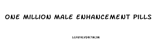 One Million Male Enhancement Pills