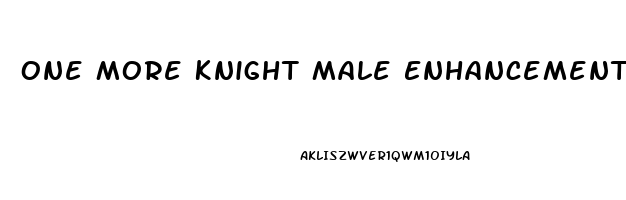 One More Knight Male Enhancement Pill