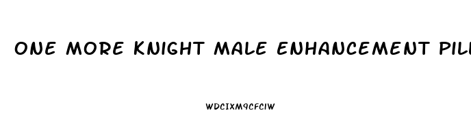 One More Knight Male Enhancement Pill