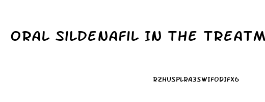 Oral Sildenafil In The Treatment Of Erectile Dysfunction