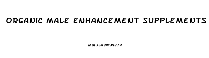 Organic Male Enhancement Supplements