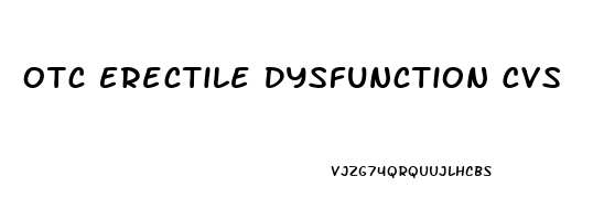 Otc Erectile Dysfunction Cvs