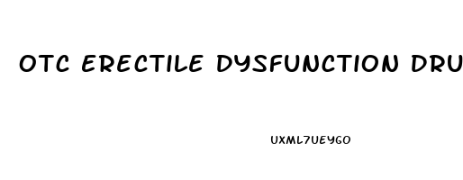 Otc Erectile Dysfunction Drugs