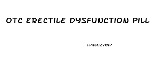 Otc Erectile Dysfunction Pills That Work