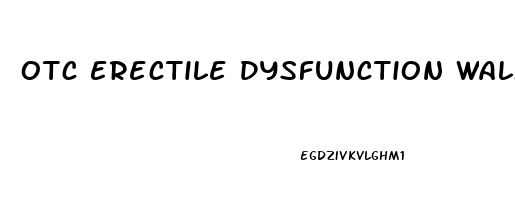 Otc Erectile Dysfunction Walmart