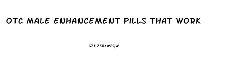 Otc Male Enhancement Pills That Work