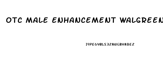 Otc Male Enhancement Walgreens