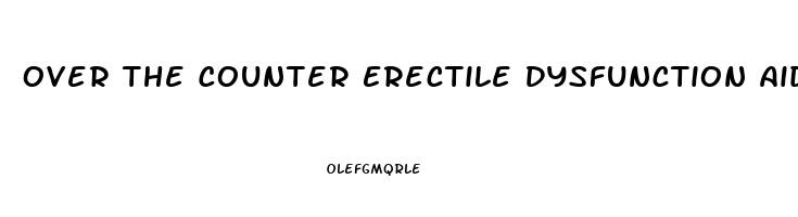 Over The Counter Erectile Dysfunction Aids