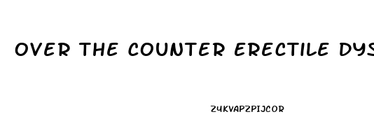 Over The Counter Erectile Dysfunction Aids