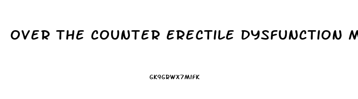 Over The Counter Erectile Dysfunction Medications