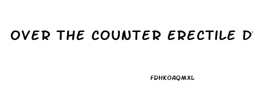 Over The Counter Erectile Dysfunction Medicine