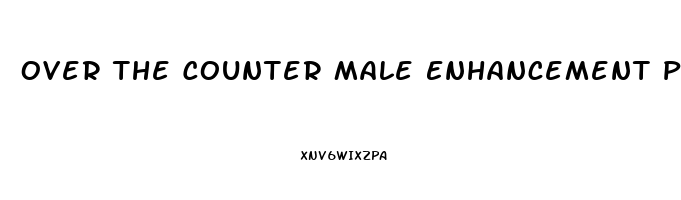 Over The Counter Male Enhancement Pills At Cvs