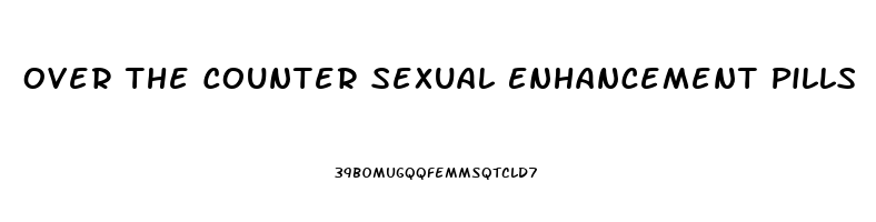 Over The Counter Sexual Enhancement Pills