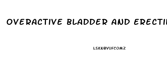 Overactive Bladder And Erectile Dysfunction