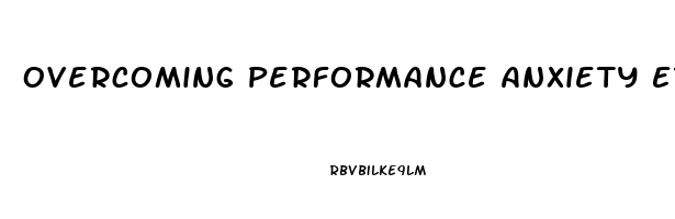 Overcoming Performance Anxiety Erectile Dysfunction