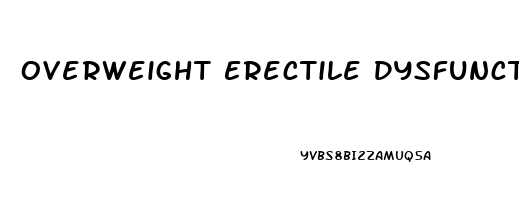 Overweight Erectile Dysfunction Treatment