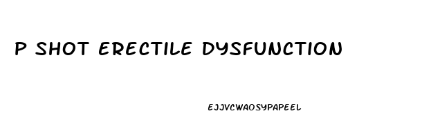 P Shot Erectile Dysfunction