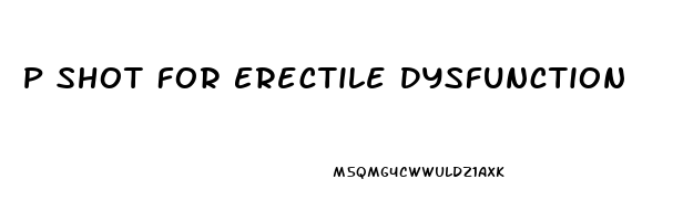 P Shot For Erectile Dysfunction