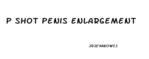 P Shot Penis Enlargement