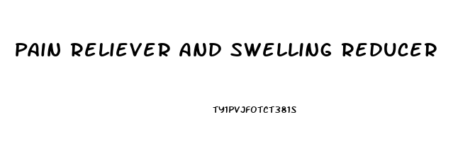 Pain Reliever And Swelling Reducer
