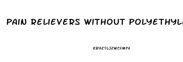 Pain Relievers Without Polyethylene Glycol