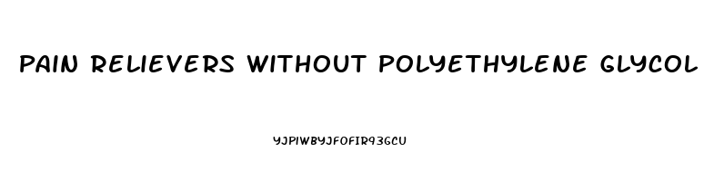 Pain Relievers Without Polyethylene Glycol