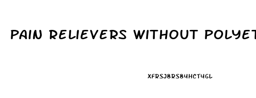 Pain Relievers Without Polyethylene Glycol