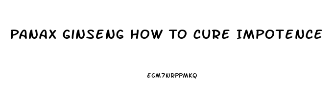 Panax Ginseng How To Cure Impotence