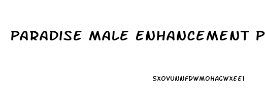 Paradise Male Enhancement Pills