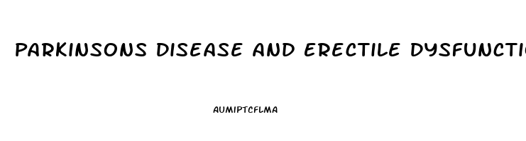 Parkinsons Disease And Erectile Dysfunction