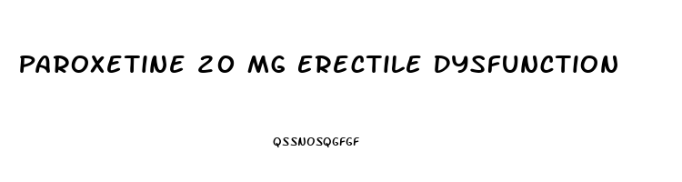 Paroxetine 20 Mg Erectile Dysfunction