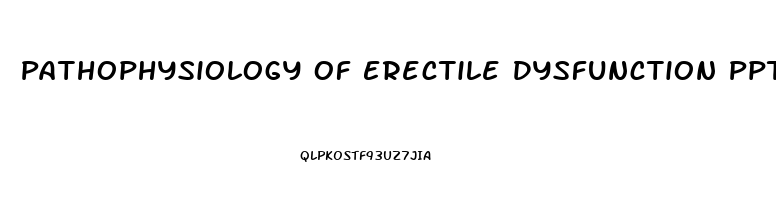 Pathophysiology Of Erectile Dysfunction Ppt