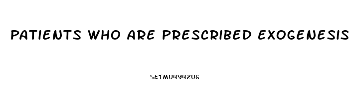 Patients Who Are Prescribed Exogenesis Androgens Need To Be Warned That Decrease Libido