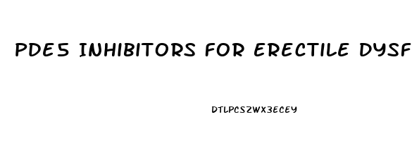 Pde5 Inhibitors For Erectile Dysfunction