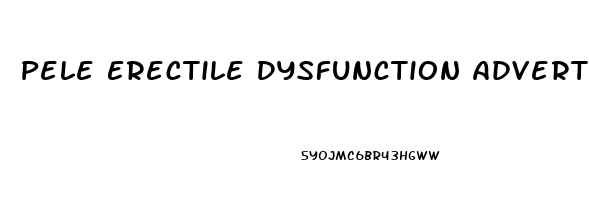 Pele Erectile Dysfunction Advert