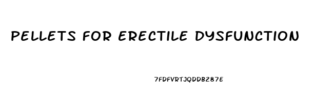 Pellets For Erectile Dysfunction