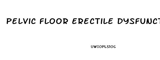 Pelvic Floor Erectile Dysfunction Reddit