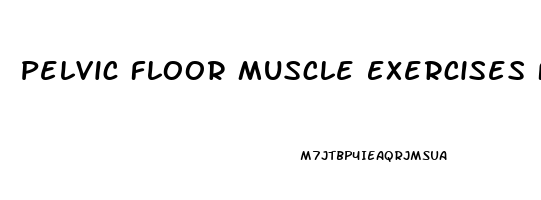 Pelvic Floor Muscle Exercises For Erectile Dysfunction