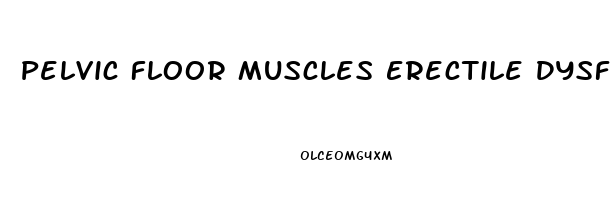 Pelvic Floor Muscles Erectile Dysfunction