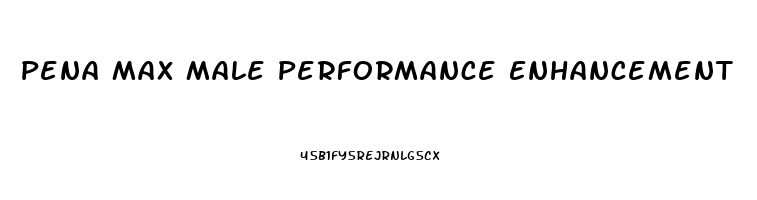 Pena Max Male Performance Enhancement