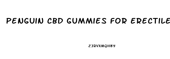 Penguin Cbd Gummies For Erectile Dysfunction