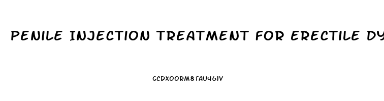 Penile Injection Treatment For Erectile Dysfunction