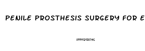 Penile Prosthesis Surgery For Erectile Dysfunction Cost