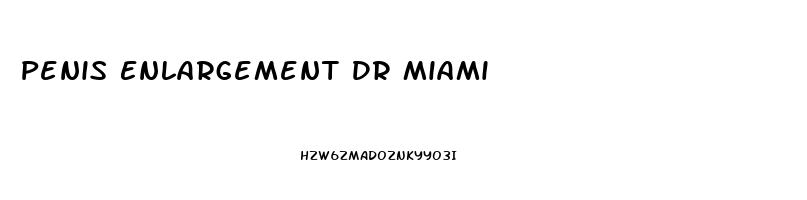 Penis Enlargement Dr Miami