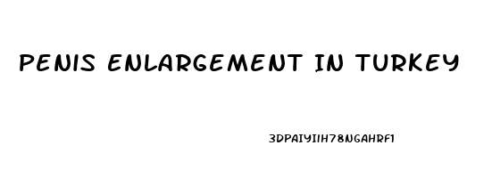 Penis Enlargement In Turkey