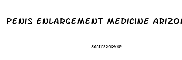 Penis Enlargement Medicine Arizona