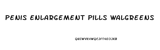 Penis Enlargement Pills Walgreens