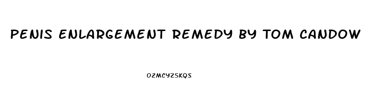 Penis Enlargement Remedy By Tom Candow